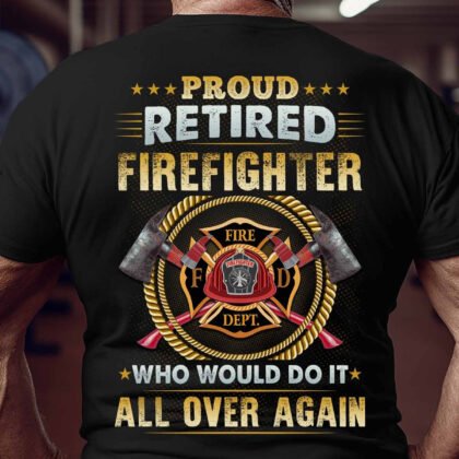 Proud Retired Firefighter Who Would Do It All Over Again