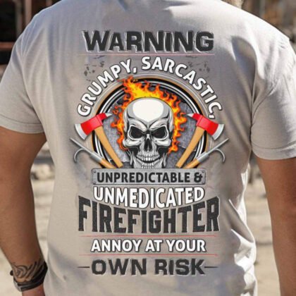 Warning Unmedicated Firefighter – Skull Humor