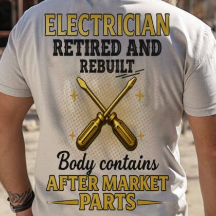 Retired And Rebuilt - Electrician Funny
