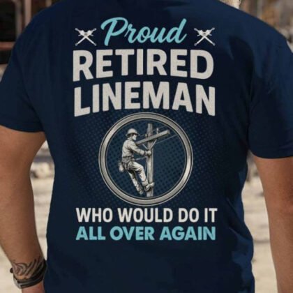 Proud Retired Lineman – Would Do It Again