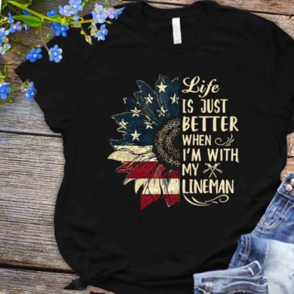 Life Is Better With My Lineman Apparel - Patriotic Love